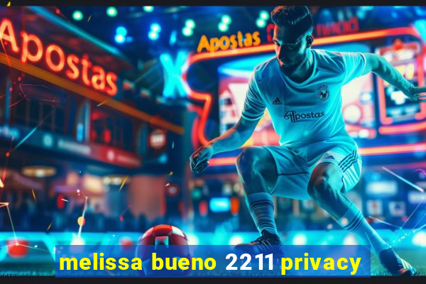 melissa bueno 2211 privacy
